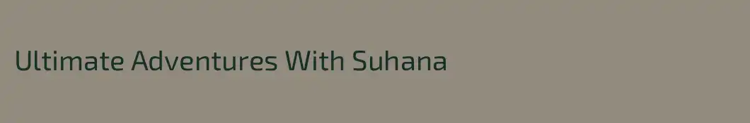 Ultimate Adventures With Suhana